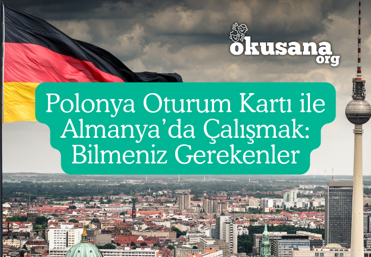 Polonya Oturum Kartı ile Almanya’da Çalışmak: Bilmeniz Gerekenler